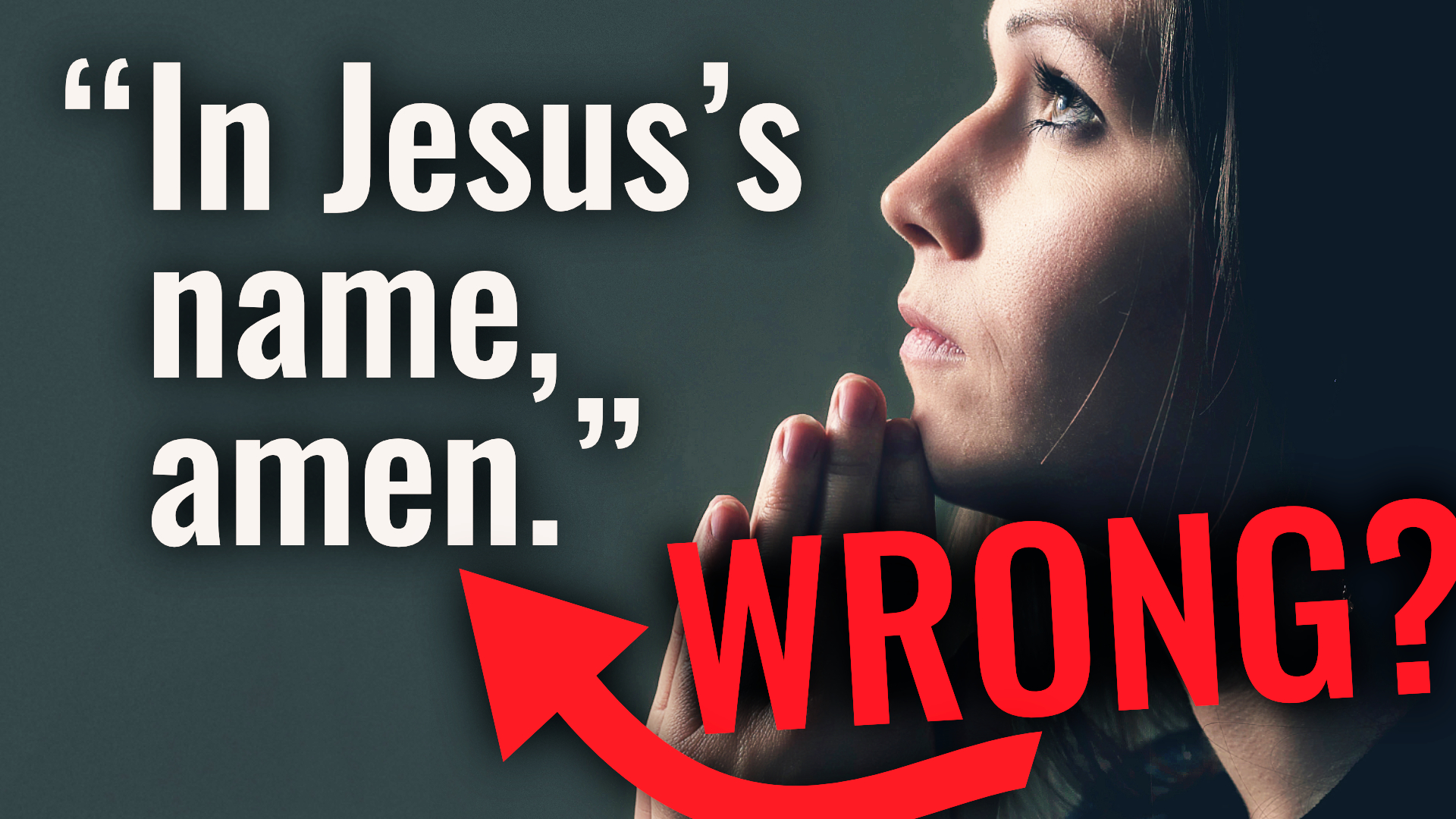 The true meaning of praying “in Jesus’ name”